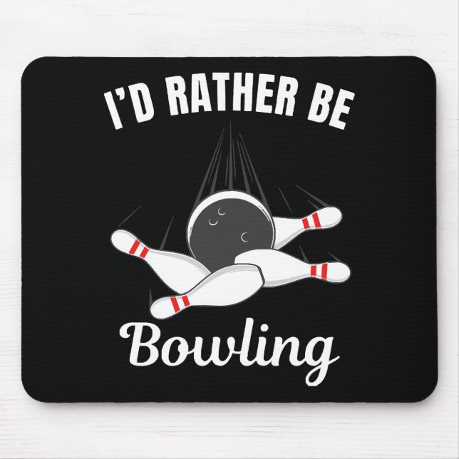 I'd rather be bowling mouse pad (Front)