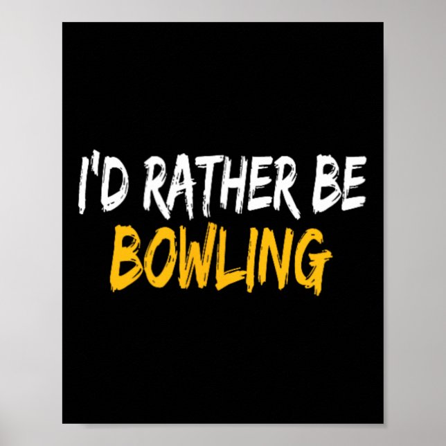 I'd Rather Be Bowling  Poster (Front)
