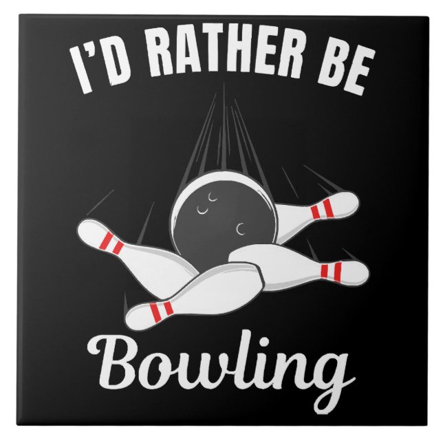 I'd rather be bowling tile (Front)