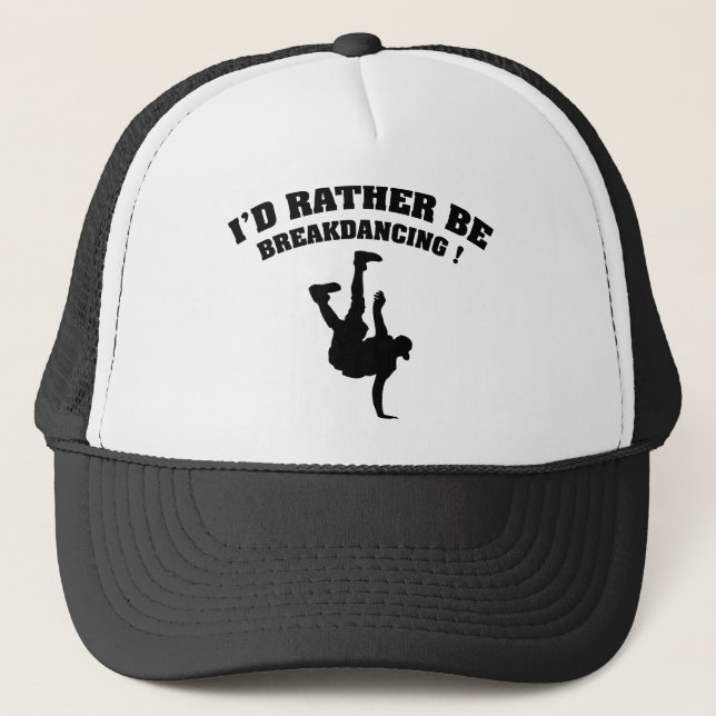 I'd Rather Be Breakdancing Trucker Hat (Front)