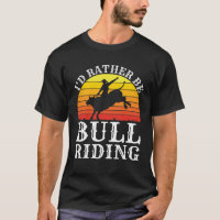 I'd Rather Be Bull Riding Rodeo Rider