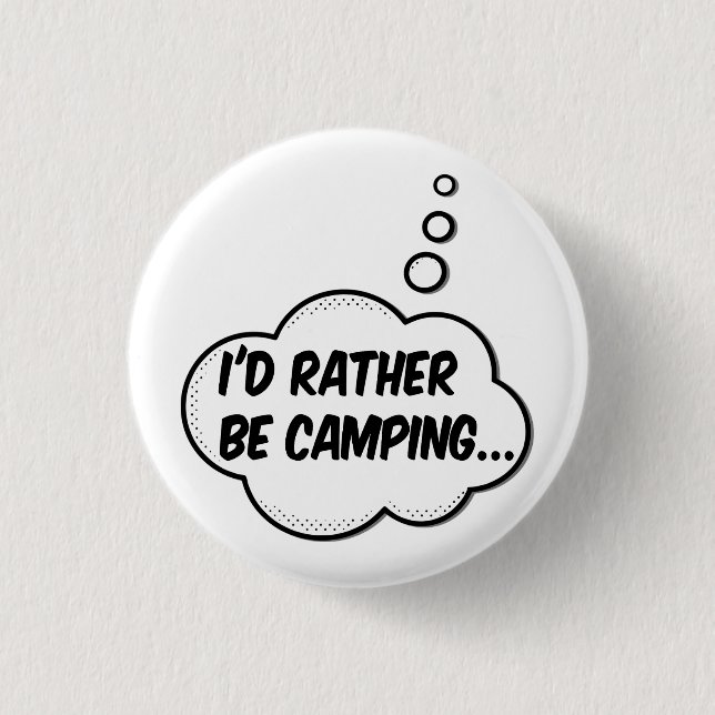 I'd Rather Be Camping 3 Cm Round Badge (Front)