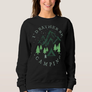 I'd Rather Be Camping Campfire Sweatshirt
