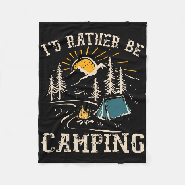 I'd Rather Be Camping Design Funny Camping Lover C Fleece Blanket (Front)
