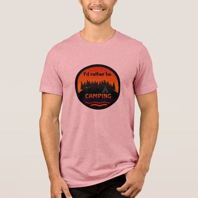 I'd Rather Be Camping shirt - choose style, colour (Front)