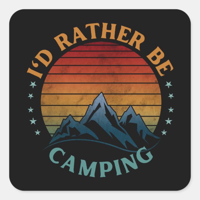 I'D RATHER BE CAMPING  SQUARE STICKER (Front)