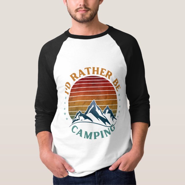 I'D RATHER BE CAMPING T-Shirt (Front)