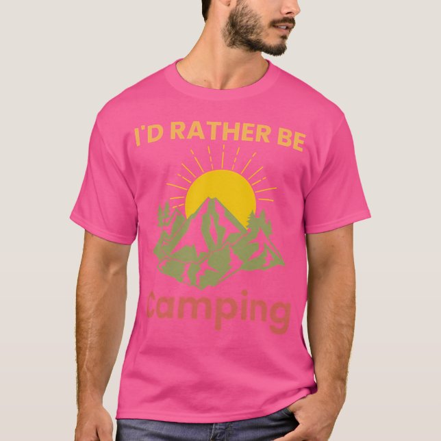 I'D Rather Be Camping T-Shirt (Front)