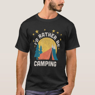 I'd Rather Be Camping Tent Full Moon Trees Moun T-Shirt