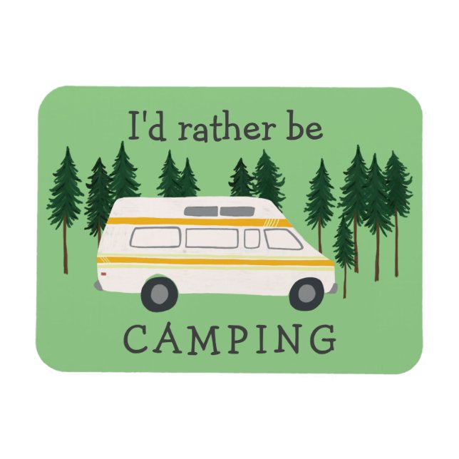 I'd rather be Camping Van RVing Motorhome Trees Magnet (Horizontal)