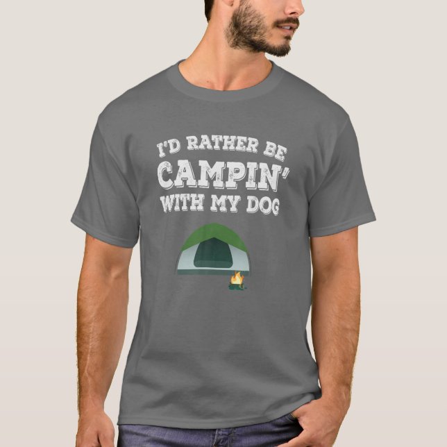 I'd Rather Be Camping With My Dog, Love Camping Do T-Shirt (Front)
