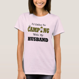 I'd Rather Be Camping with My Husband T-Shirt