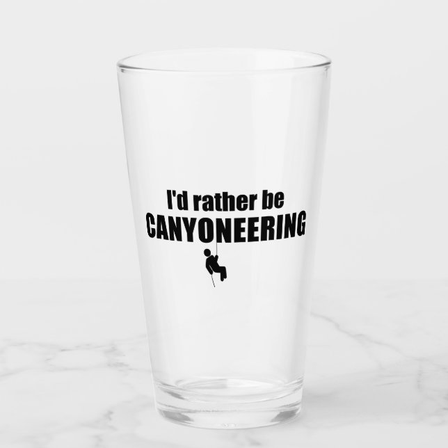 I'd Rather Be Canyoneering Glass (Front)