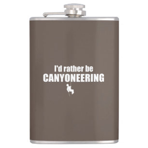 I'd Rather Be Canyoneering Hip Flask