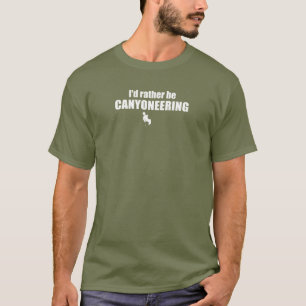I'd Rather Be Canyoneering T-Shirt