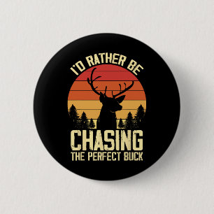 Id Rather Be Chasing The Perfect Buck 6 Cm Round Badge