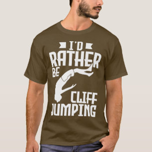 Id Rather Be Cliff Jumping Cliff Jumping T-Shirt
