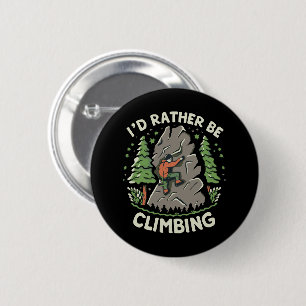 I'd Rather Be Climbing 6 Cm Round Badge