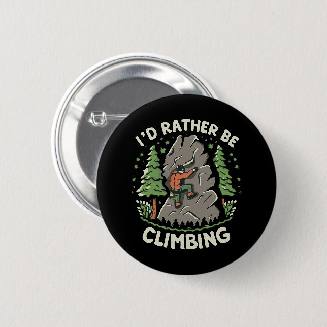 I'd Rather Be Climbing 6 Cm Round Badge (Front & Back)