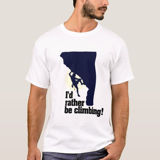 I'd rather be climbing! T-Shirt (Front)