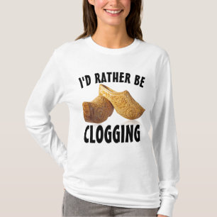 I'D RATHER BE CLOGGING CLOGGER T-Shirts