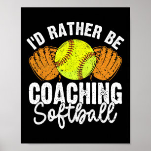 I'd Rather Be Coaching Softll Pion Poster