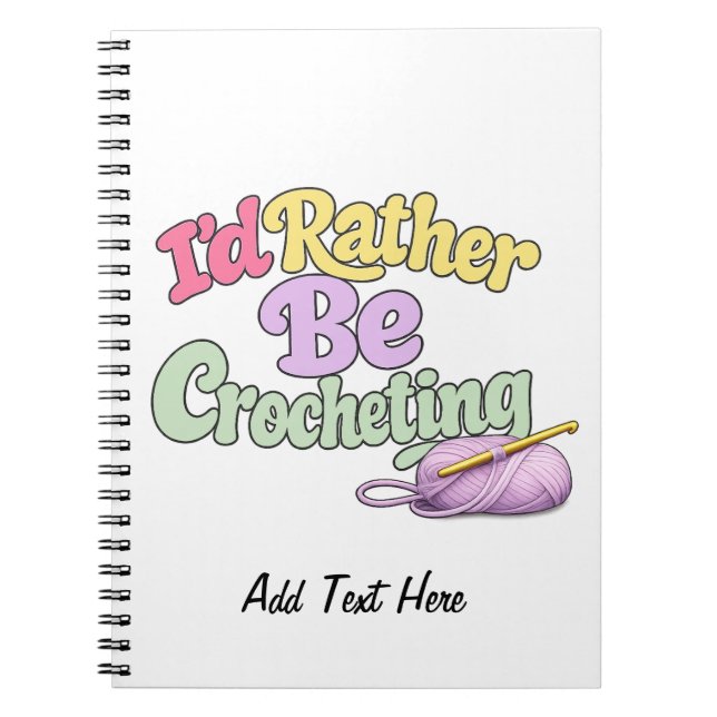 I'd Rather Be Crocheting Personalised Notebook (Front)
