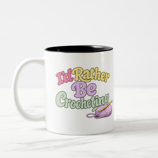 I'd Rather Be Crocheting Two-Tone Coffee Mug (Left)
