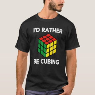 I'd Rather Be Cubing Speed Competitive Puzzle Cube T-Shirt