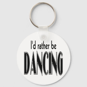 I'D RATHER BE DANCING KEY RING