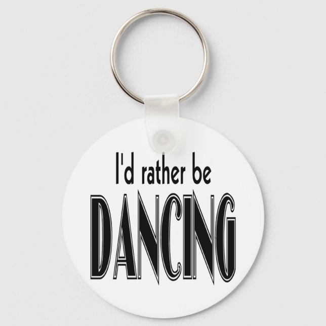 I'D RATHER BE DANCING KEY RING (Front)