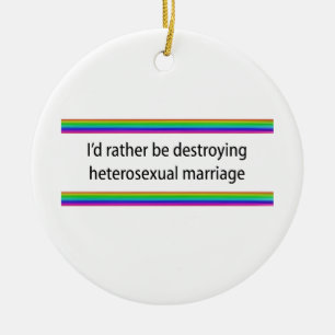 I'd Rather Be Destroying Heterosexual Marriage Ceramic Tree Decoration