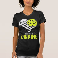 I'd Rather Be Dinking Funny Pickleball Enthusiasts