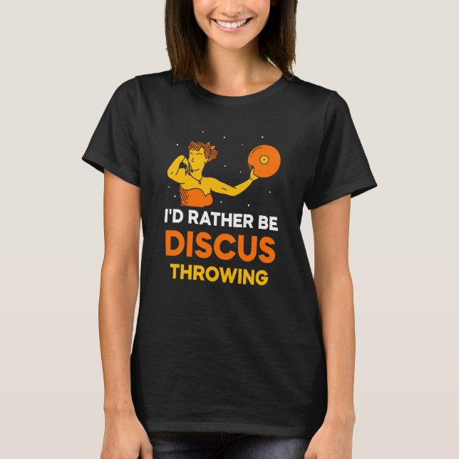 I'd Rather Be Discus Throwing Sport Thrower Throw T-Shirt (Front)