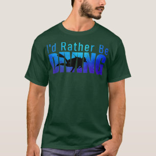 ID RATHER BE DIVING Scuba Reef Diver Snorkel T-Shirt