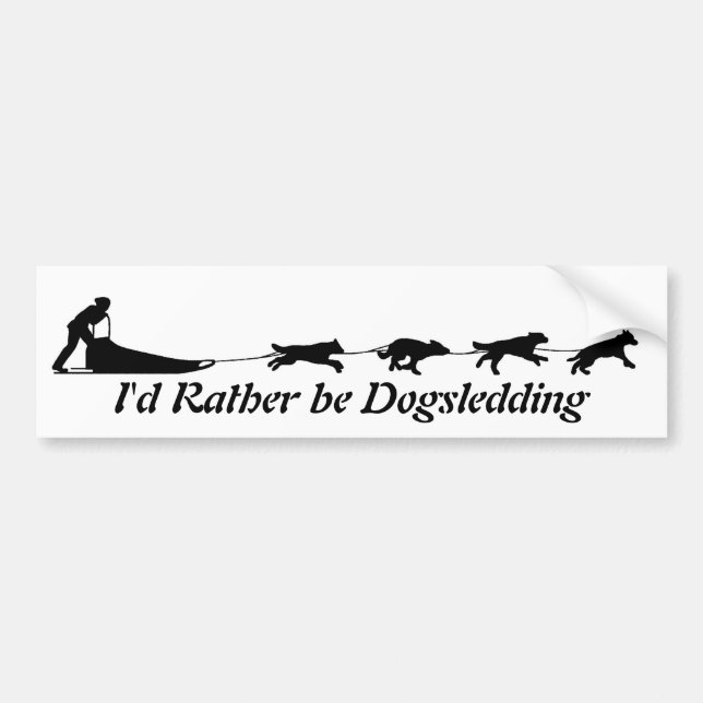 I'd Rather be Dogsledding Bumper Sticker (Front)