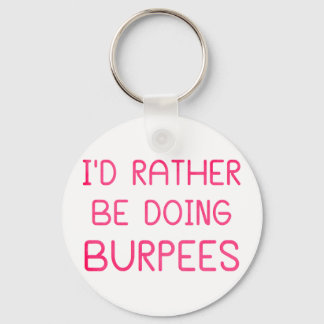 I'd Rather Be Doing Burpees Key Ring