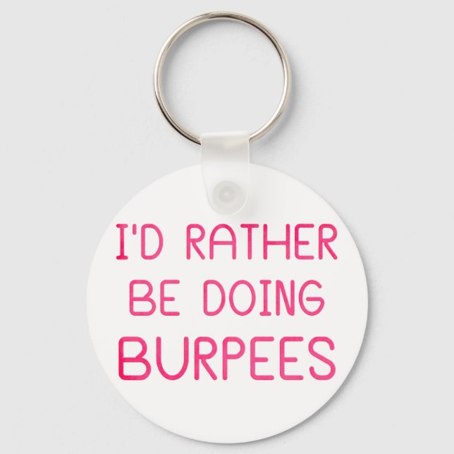 I'd Rather Be Doing Burpees Key Ring (Front)