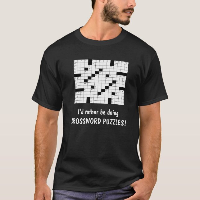 I'd rather be doing CROSSWORD PUZZLES! T-Shirt (Front)