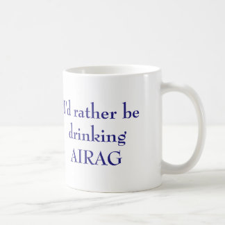 I'd rather be drinking AIRAG Coffee Mug
