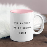 I'd Rather Be Drinking Rosé Two-Tone Coffee Mug<br><div class="desc">When it's not coffee you need,  but a nice crisp glass of rosé,  this is your mug. Modern and minimal design features "I'd rather be drinking rosé' in modern black lettering. We love it on the two tone mug style with a rosé pink interior.</div>
