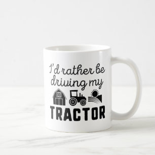 I'd Rather Be Driving My Tractor Coffee Mug