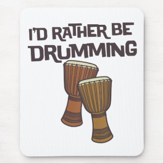 I'd Rather Be Drumming Mouse Pad