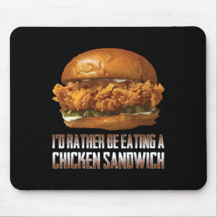 I'd Rather Be Eating A Chicken Sandwich Funny Burg Mouse Pad