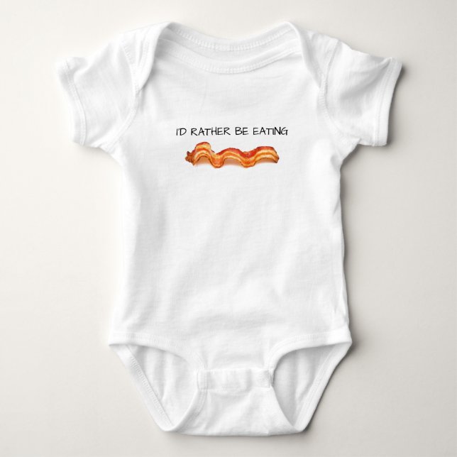 I'd Rather Be Eating Bacon Baby Bodysuit (Front)