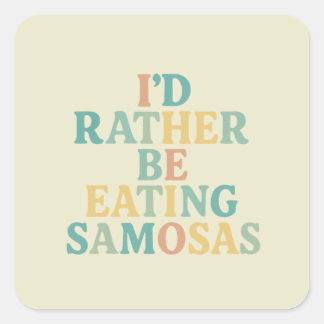 id rather be eating samosas square sticker