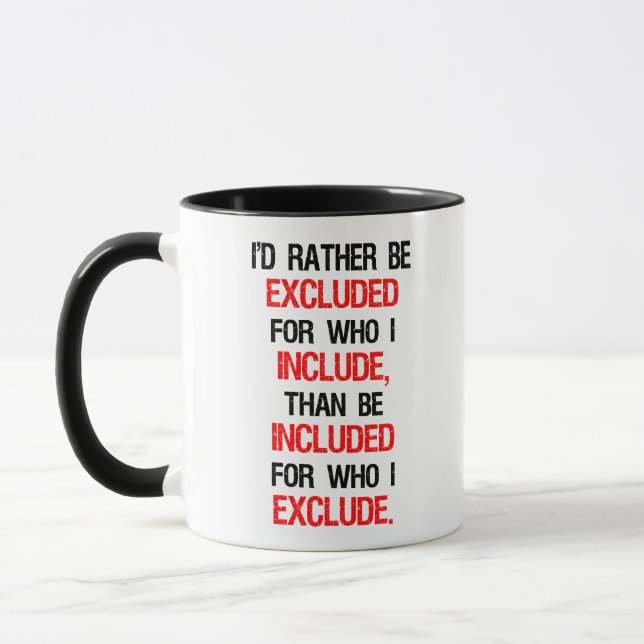 I'd Rather Be Excluded For Who I Include Mug (Left)