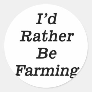 I'd rather be farming classic round sticker