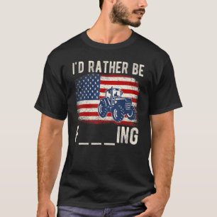 I'd Rather Be Farming Distressed American Flag Fun T-Shirt