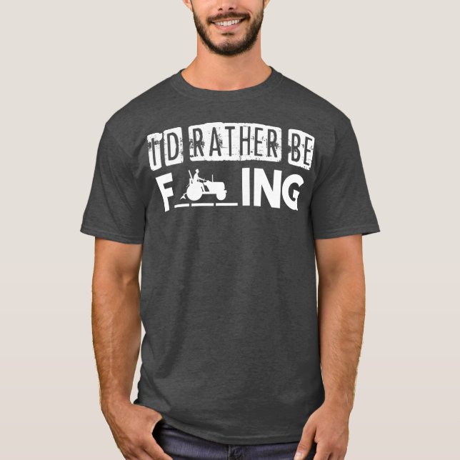 Id Rather Be Farming Farmer Gift Idea Tractor T-Shirt (Front)
